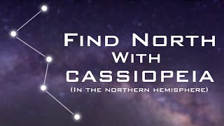 Find North with the Stars  Cassiopeia  Celestial Navigation Northern Hemisphere [upl. by Malamut949]