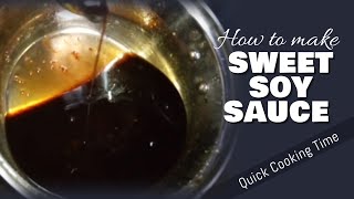 How to make Sweet Soy Sauce Quicker Version [upl. by Osrit]