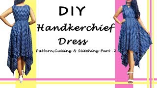 DIY Handkerchief Dress  Hanky Dress Pattern Cutting amp Stitching Part2 [upl. by Asher316]