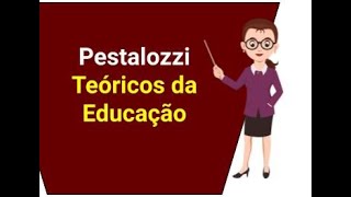 Pestalozzi  Teóricos da Educação [upl. by Sothena206]