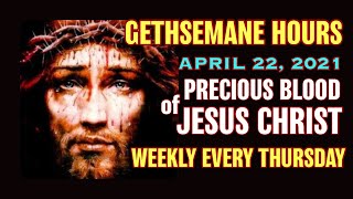 Gethsemane Hours  April 22 2021 Weekly Devotion to the Precious Blood of Jesus Christ [upl. by Alled]