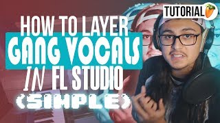 How To Properly Layer Vocals FL Studio 20 [upl. by Dorothea460]