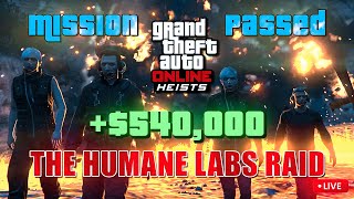 💥 High Stakes Heist 540K Humane Labs Raid  GTA Online 🎮 [upl. by Ydnew]