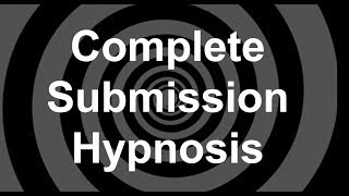 Complete Submission Hypnosis [upl. by Eolhc]