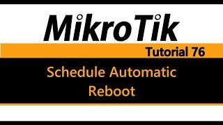 MikroTik Tutorial 76  Schedule an automatic reboot of your router [upl. by Lekar704]