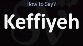 How to Pronounce Keffiyeh CORRECTLY [upl. by Eimaraj]