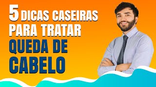 🏆 5 DICAS CASEIRAS para TRATAR QUEDA DE CABELO em Casa  Dr Lucas Fustinoni [upl. by Sullivan]