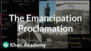 Emancipation Proclamation  The Civil War era 18441877  US History  Khan Academy [upl. by Stargell]