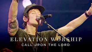 Call Upon The Lord  Live  Elevation Worship [upl. by Cecilius673]