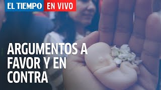 Debate sobre el aborto argumentos a favor y en contra  El Tiempo [upl. by Chere208]