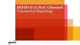 MiFID II  PwC  Transaction Reporting [upl. by Eeralav]