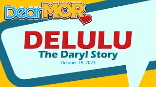 Dear MOR quotDeluluquot The Daryl Story 101923 [upl. by Olsewski]