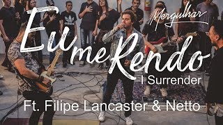 Ministério Mergulhar Ft Filipe Lancaster amp Netto  Eu Me Rendo I Surrender [upl. by Leventis]