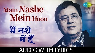 Main Nashe Mein Hoon with lyrics  मैं नशे में हूँ  Jagjit Singh  Live With Jagjit Singh [upl. by Oliver]