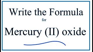 How to Write the Formula for Mercury II oxide [upl. by Chemash]