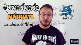 Saludos en náhuatl  Comunicación  Lengua náhuatl [upl. by Thury]