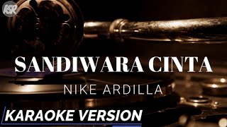 Sandiwara Cinta  Nike Ardilla Karaoke Version [upl. by Uriia]