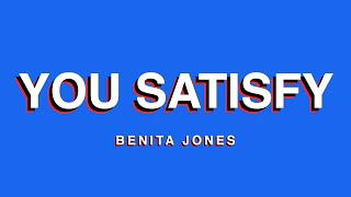 You Satisfy Official Lyric Video  Benita Jones [upl. by Valma]