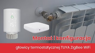 Jak zamontować i skonfigurować głowicę termostatyczną TUYA ZigBee WIFI [upl. by Polito893]