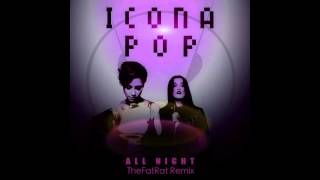 Icona Pop  All Night TheFatRat Remix [upl. by Lerrud]