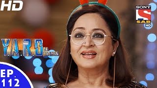 YARO Ka Tashan  यारों का टशन  Episode 112  28th December 2016 [upl. by Ambrosine497]