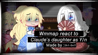 Wmmap react to Yn as Claudes daughter  2  Read the description  Enjoy [upl. by Ayahsal]