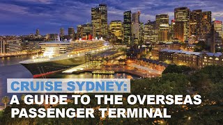 Cruise Sydney your guide to the Overseas Passenger Terminal [upl. by Atinrehs]