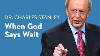 When God Says Wait – Dr Charles Stanley [upl. by Tabina]