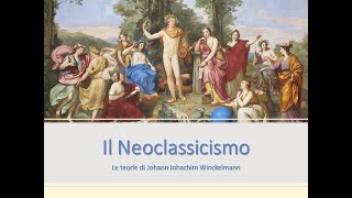 Il Neoclassicismo e le teorie di Johann Joachim Winckelmann [upl. by Ribaudo]