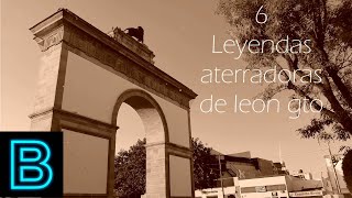 6 LEYENDAS ATERRADORAS DE LEON GTO Bourgeoiswall loquendo [upl. by Herson]