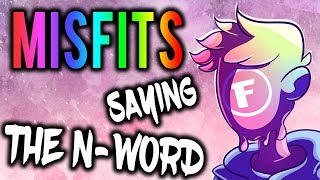 Misfits saying the quotNWORDquot Compilation Fitz Swaggersouls Smii7y RaccoonEggs Tobyonthetele [upl. by Annaierb277]