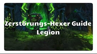 WoW ZerstörungsHexer Guide für Legion [upl. by Eugene492]