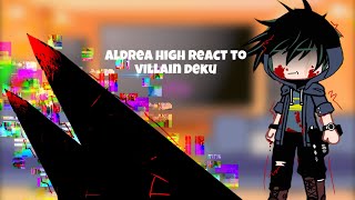 “Aldera junior high react to villain deku”  MHA  part 1 [upl. by Ennayllek]