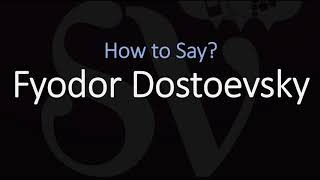 How to Pronounce Fyodor Dostoevsky CORRECTLY [upl. by Ainnos]