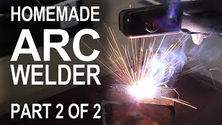 Making an ARC Welder  Part 2 of 2 [upl. by Bidget109]