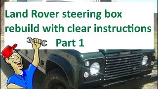 Land Rover steering box re seal and set up Part 1 [upl. by Mia817]