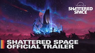 Starfield Shattered Space  Official Trailer [upl. by Nnylatsyrk728]