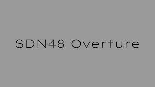 SDN48 Overture [upl. by Tori]