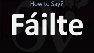 How to Pronounce Fáilte WELCOME  Irish Gaelic Scottish Pronunciation Guide [upl. by Phippen]