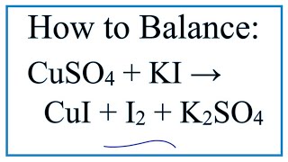 How to Balance CuSO4  KI  CuI  I2  K2SO4  Copper II sulfate  Potassium iodide [upl. by Katonah464]