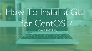 How To Install a GUI for CentOS 7 [upl. by Chic]