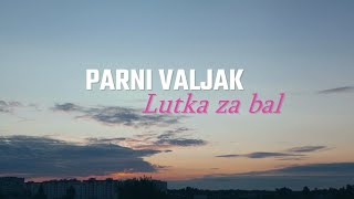 Parni Valjak  Lutka za bal Official lyric video [upl. by Ashok]