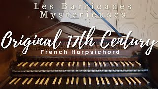 Les Barricades Mysterieuses played on a original 17th French Harpsichord [upl. by Sartin]