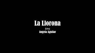 La Llorona  Angela Aguilar Letra [upl. by Annahsad]