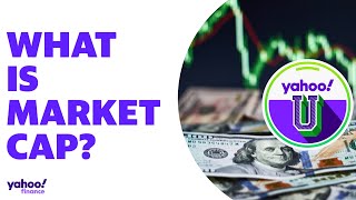 What is market capitalization aka market cap Yahoo U explains [upl. by Holmes]