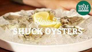 How to Shuck Oysters l Whole Foods Market [upl. by Priscella]