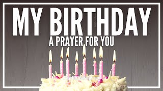 Prayer For My Birthday  Birthday Prayer For You [upl. by Clementis]