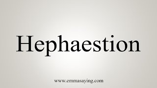 How To Say Hephaestion [upl. by Honor]