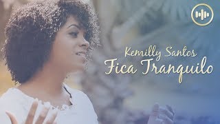 Kemilly Santos  Fica tranquilo com letra  Gospel Hits [upl. by Halivah]