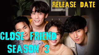 CLOSE FRIEND Season 3  Release Date [upl. by Four]